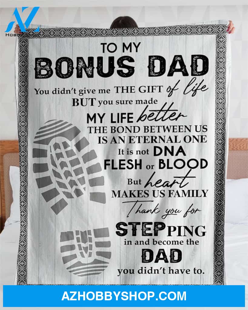 Personalized To My Bonus Dad Fleece Blanket You Made My Life Better Great Customized Blanket For Birthday Christmas Thanksgiving