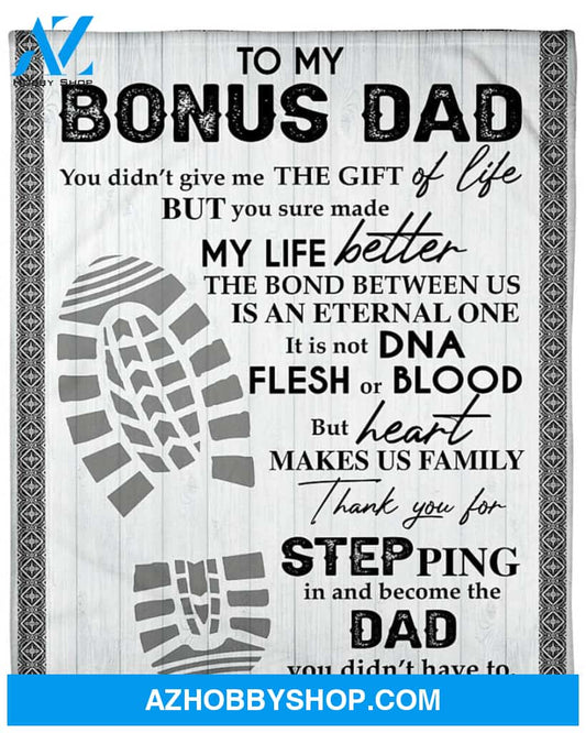 To My Bonus Dad Thank You For Stepping In And Become The Dad I Didn't Have To Fleece Blanket