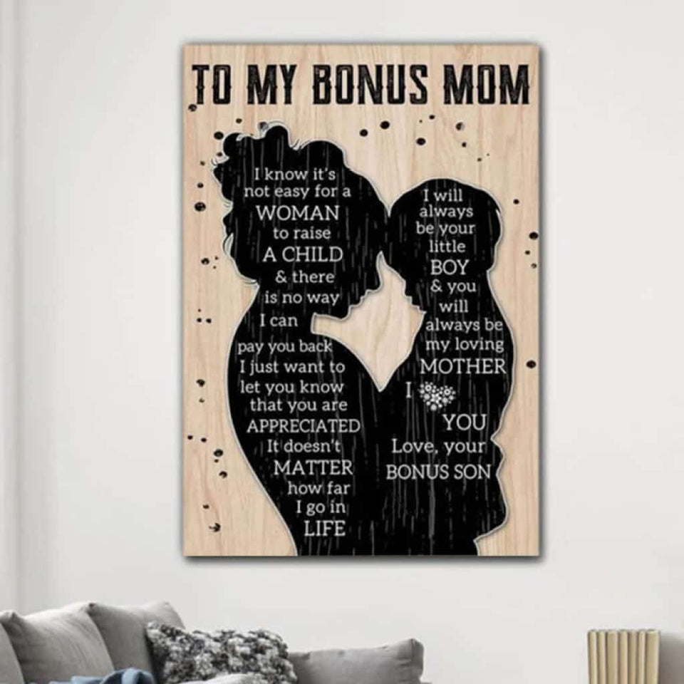 To My Bonus Mom - I Know It's Not Easy For A Women To Raise A Child - Poster/Canvas - Gift For Mom, Mother's Day Gift, Gift To Mom From Daughter