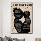 To My Bonus Mom - I Know It's Not Easy For A Women To Raise A Child - Poster/Canvas - Gift For Mom, Mother's Day Gift, Gift To Mom From Daughter