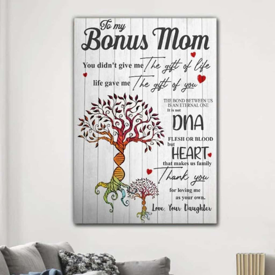 To My Bonus Mom - You Didn't Give Me The Gift Of Life, Life Gave Me The Gift Of You - Poster/Canvas - Gift For Mom, Mother's Day Gift, Gift To Mom From Daughter