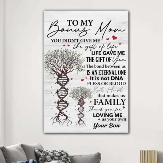 To My Bonus Mom - You Didn't Give Me The Gift Of Life, Life Gave Me The Gift Of You - Poster/Canvas - Gift For Mom, Mother's Day Gift, Gift To Mom From Daughter