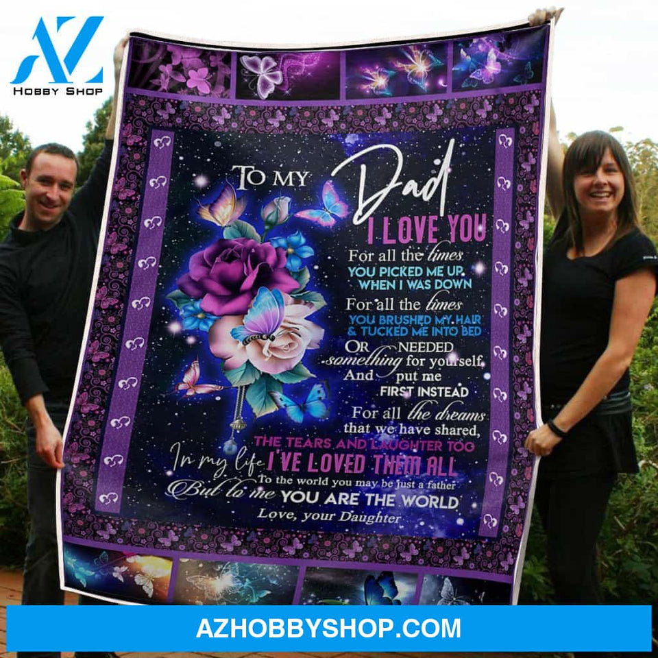 To My Dad Blanket Rose & Buterfly You Are The World Gift From Daughter Fleece Blanket