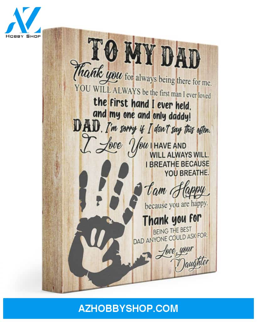 To My Dad Canvas From Daughter Full Size Canvas Wall Art Thank You For Always Be There For Me