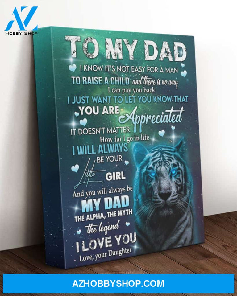 To My Dad Canvas From Daughter Tiger Canvas Full Size Canvas I Know It's Not Easy For A Man To Raise A Child
