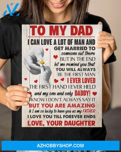 To My Dad Canvas Full Size Canvas Wall Art I Can Love A Lot Of Man And Get Married to Someone out There
