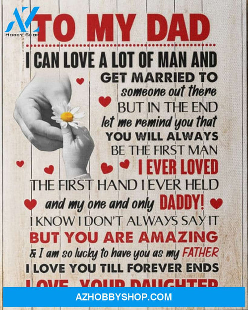 To My Dad Canvas Full Size Canvas Wall Art I Can Love A Lot Of Man And Get Married to Someone out There