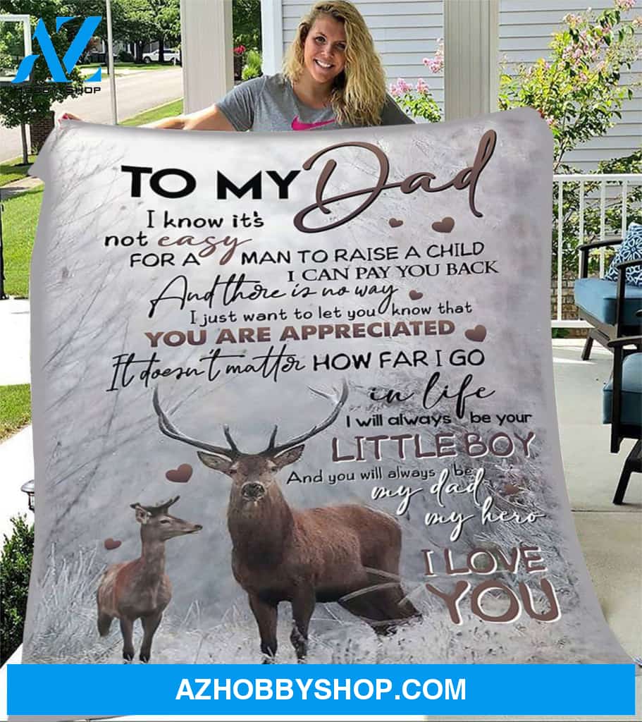 Personalized To My Dad Deer Fleece Blanket From Son I Will Always Be Your Little Boy Great Customized Blanket For Birthday Christmas Thanksgiving