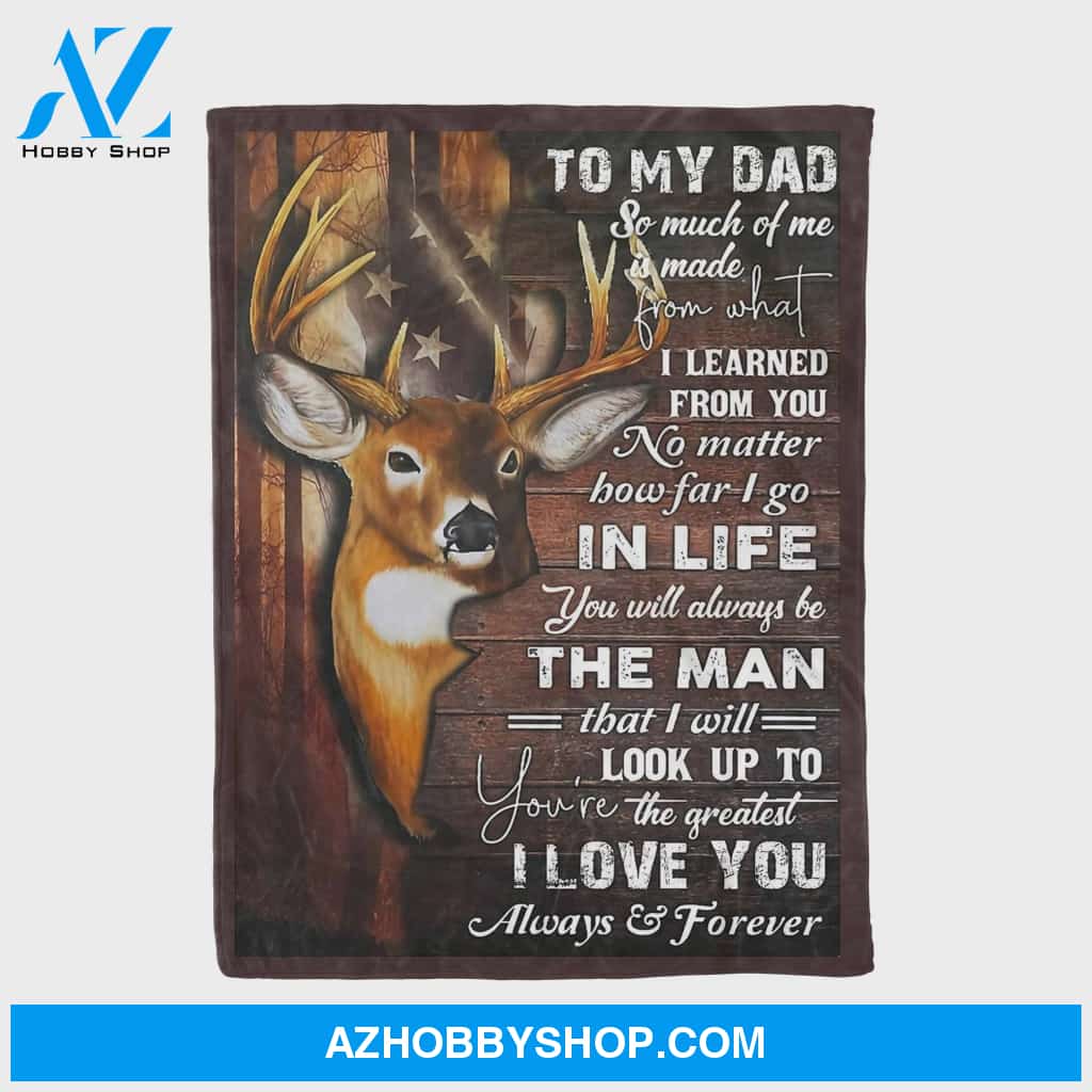 Personalized To My Dad Deer Fleece Blanket I Love You Always and Forever Great Customized Blanket Gifts For Father's Day Birthday Christmas Thanksgiving