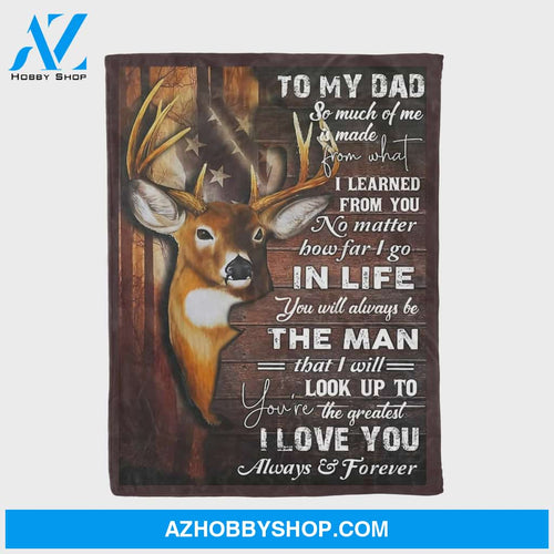 Personalized To My Dad Deer Fleece Blanket I Love You Always and Forever Great Customized Blanket Gifts For Father's Day Birthday Christmas Thanksgiving