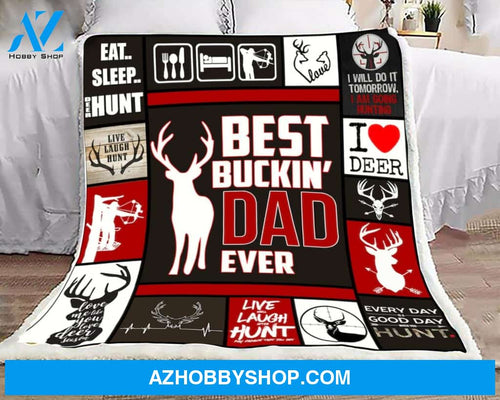 To My Dad Deer Hunting Fleece Blanket Eat Sleep Hunt Best Buckin' Dad Ever Great Customized Blanket For Father's Day Birthday Christmas Thanksgiving
