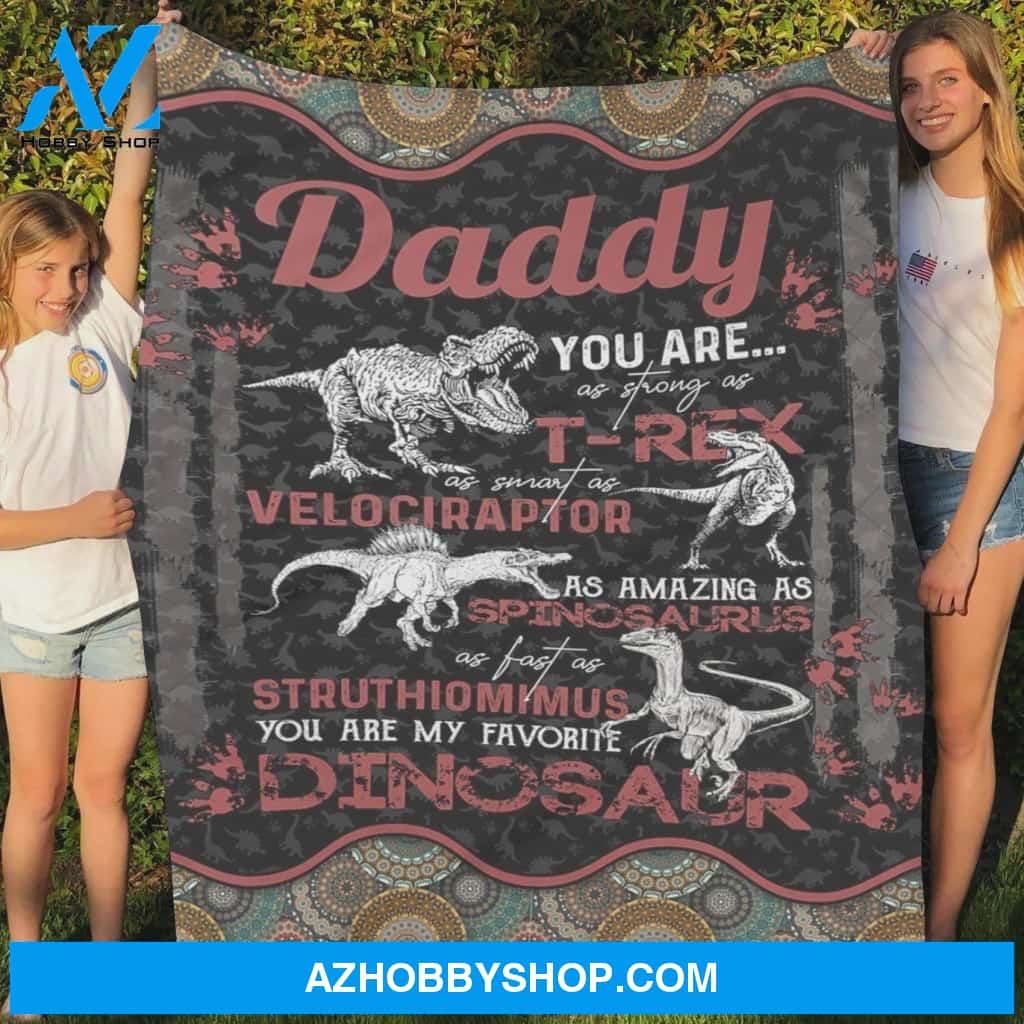 To My Dad Dinosaur Fleece Blanket Daddy You Are T-rex Great Customized Blanket Gift For Father's Day Birthday Christmas Thanksgiving