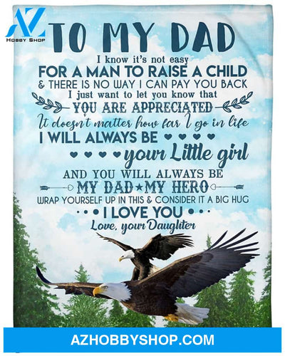 Personalized To My Dad Eagle Fleece Blanket From Daughter I Will Always Be Your Little Girl Great Customized Blanket Gifts For Father's Day Birthday Christmas Thanksgiving
