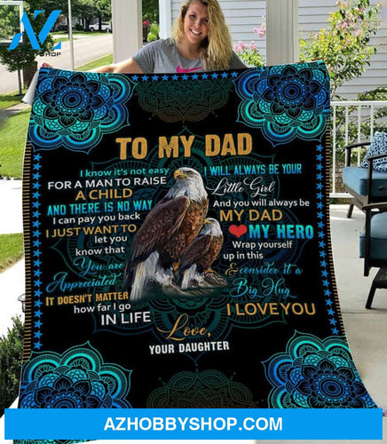Personalized To My Dad Eagle Fleece Blanket From Daughter I'll Always Be Your Little Girl Great Customized Blanket Gifts For Father's Day Birthday Christmas Thanksgiving