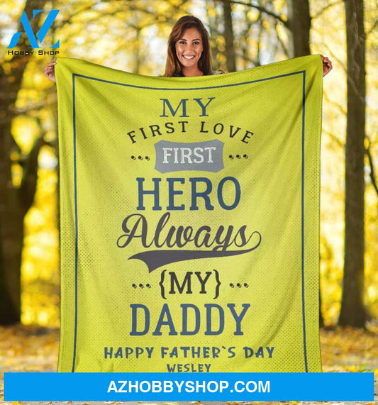 Personalized To My Dad Fleece Blanket My First Love, First Hero Great Customized Gift For Father's Day Birthday Christmas Thanksgiving