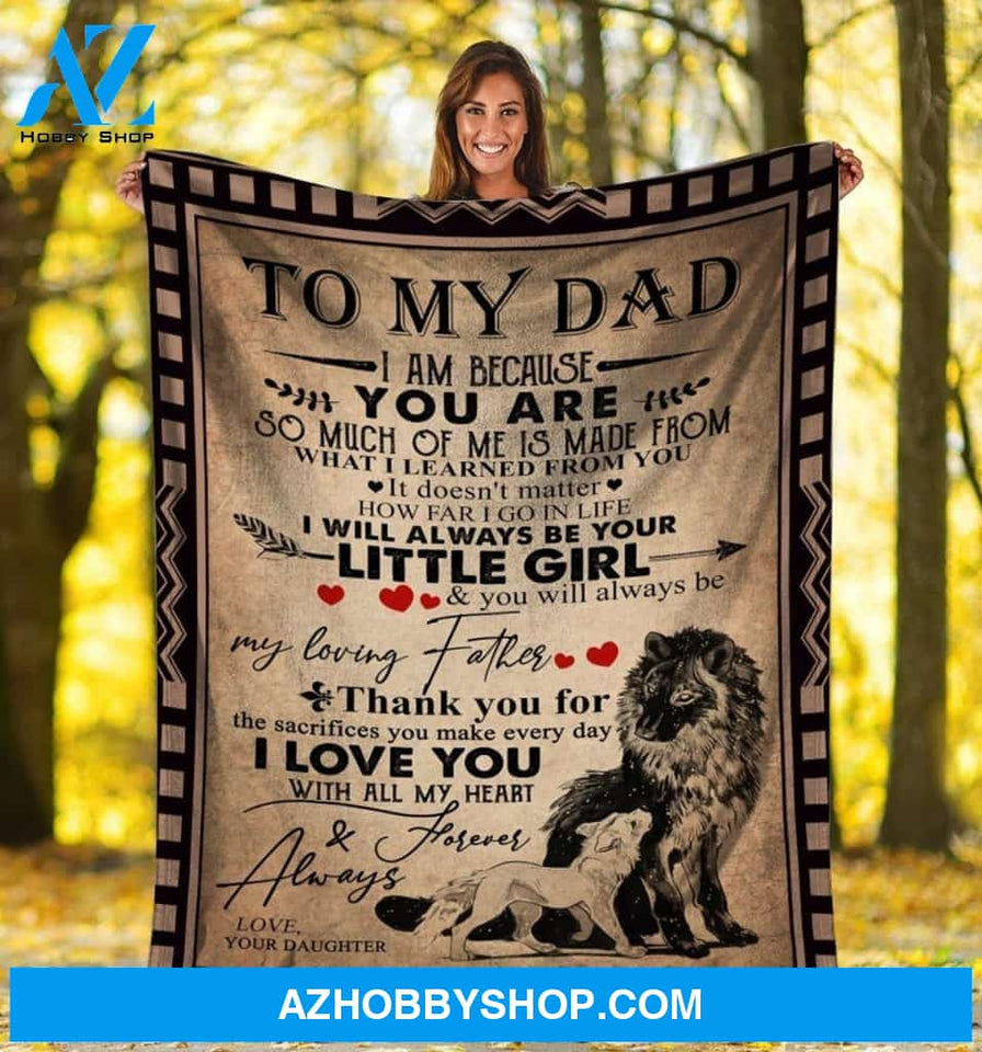 Personalized To My Dad Fleece Blanket From Daughter I Will Always Be Your Little Girl Great Customized Blanket For Birthday Christmas Thanksgiving