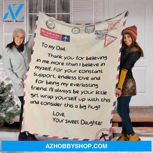 Personalized To My Dad Fleece Blanket From Daughter Thank You For Believing In Me Great Customized Blanket For Birthday Christmas Thanksgiving