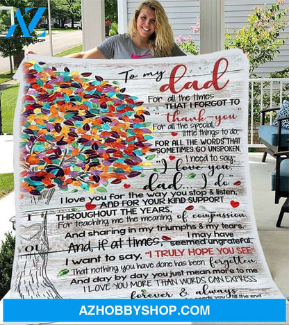 Personalized To My Dad Fleece Blanket I Truly Hope You See Great Customized Blanket For Birthday Christmas Thanksgiving