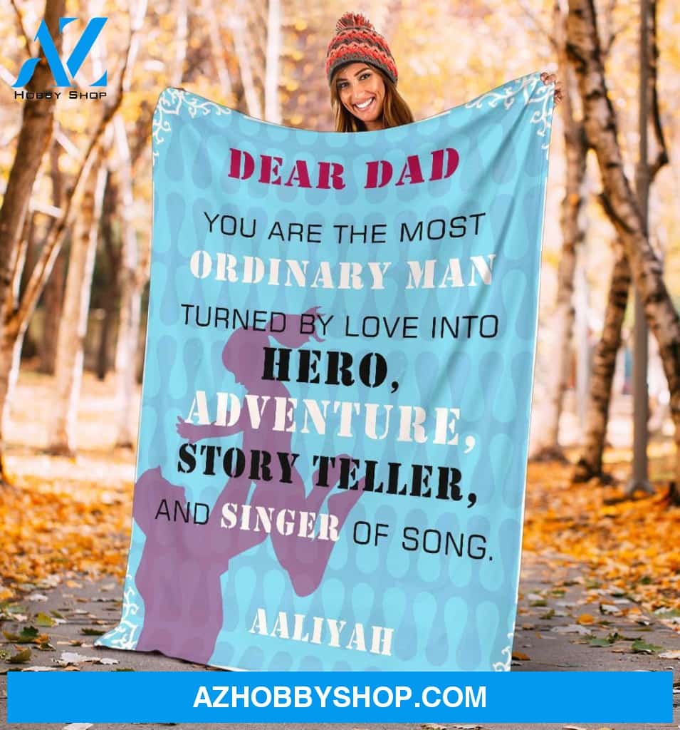 Personalized To My Dad Fleece Blanket You Are The Most Ordinary Man Great Customized Gift For Father's Day Birthday Christmas Thanksgiving