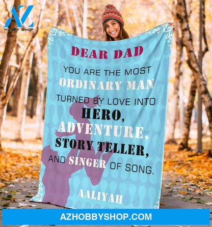 Personalized To My Dad Fleece Blanket You Are The Most Ordinary Man Great Customized Gift For Father's Day Birthday Christmas Thanksgiving