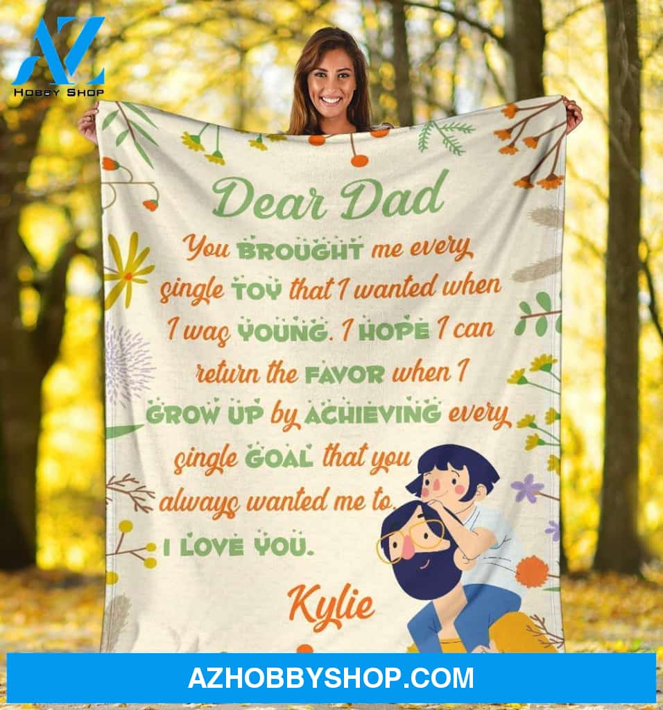 Personalized To My Dad Fleece Blanket You Brought Me Every Single Toy Great Customized Gift For Father's Day Birthday Christmas Thanksgiving