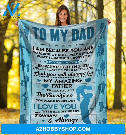 Personalized To My Dad Gift Fleece Blanket I Am Because You Are Great Customized Blanket From Son For Birthday Christmas Thanksgiving