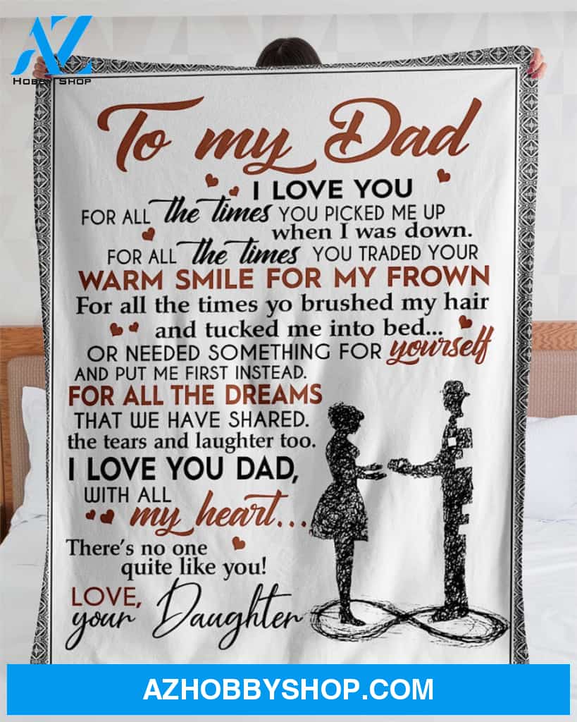 Personalized To My Dad Gift Fleece Blanket I Love You All The Time You Picked Me Up Great Customized Blanket From Daughter For Birthday Christmas Thanksgiving