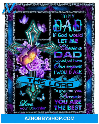 Personalized To My Dad God Fleece Blanket From Daughter You Are The Best Great Customized Gift For Birthday Christmas Thanksgiving Anniversary Father's Day