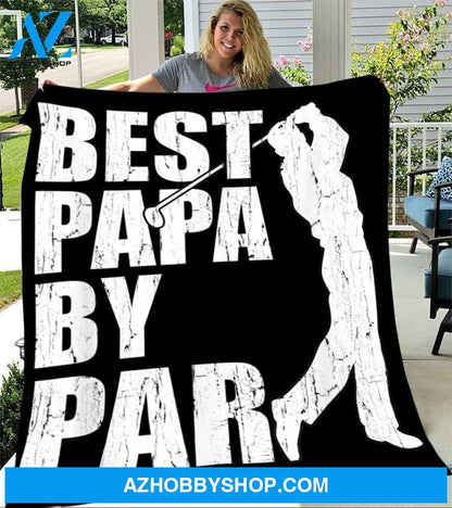 To My Dad Golf Fleece Blanket Best Papa By Par Great Customized Blanket Gift For Father's Day Birthday Christmas Thanksgiving