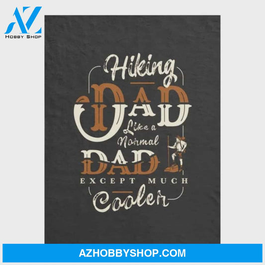 To My Dad Hiking Fleece Blanket Like Normal Dad But Cooler Great Customized Blanket Gift For Father's Day Birthday Christmas Thanksgiving