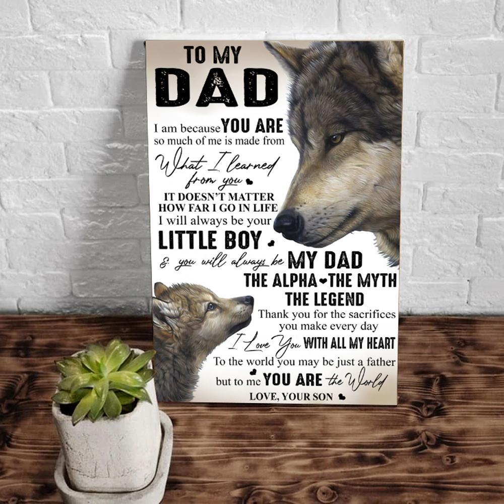 To My Dad, I Am Because You Are So Much Of Me Is Made From Canvas Wall Art