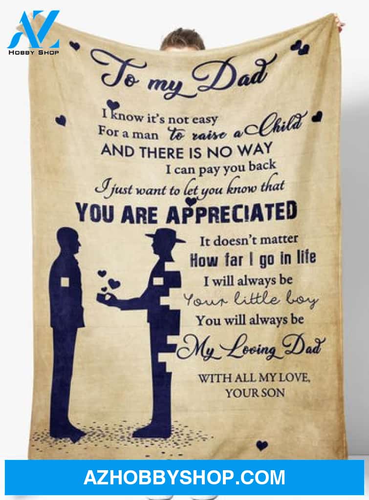 To My Dad I Know It's Not Easy For A Man To Raise A Child Gift For Dad From Son Blanket 