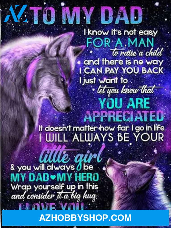 To My Dad I Will Always Be Your Little Girl Wolves Galaxy Fleece Blanket Gift For Dad From Daughter 