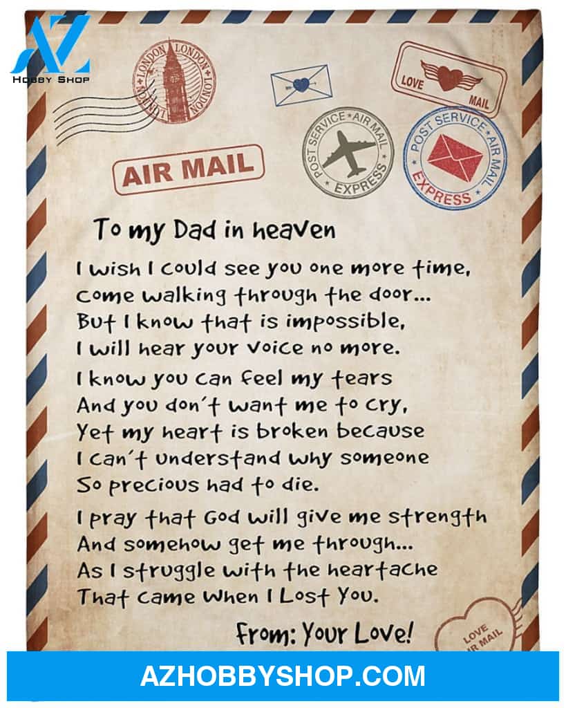 Personalized To My Dad In Heaven Love Letter Fleece Blanket I Wish I Could See You One More Time Great Customized Blanket For Birthday Christmas Thanksgiving