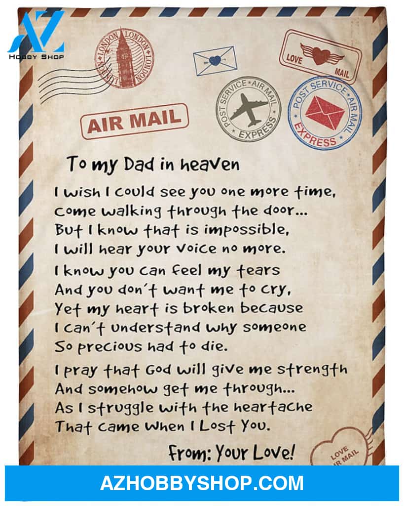 Personalized To My Dad In Heaven Love Letter Fleece Blanket I Wish I Could See You One More Time Great Customized Blanket For Birthday Christmas Thanksgiving