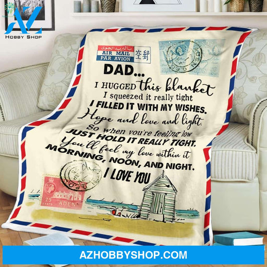 Personalized To My Dad Love Letter Fleece Blanket I Hugged This Blanket Great Customized Blanket For Birthday Christmas Thanksgiving