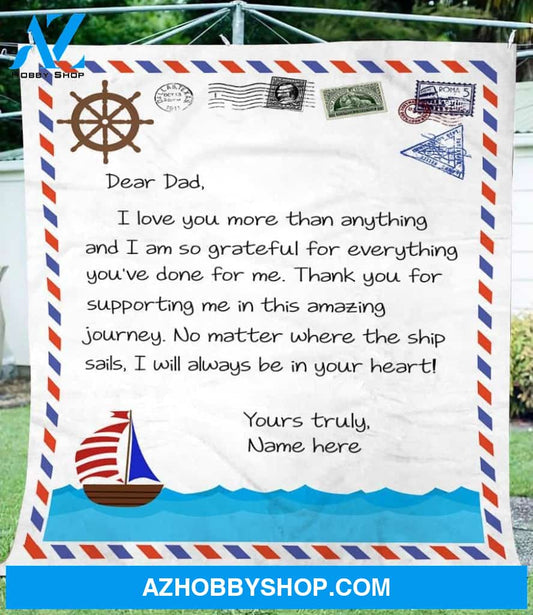 Personalized To My Dad Love Letter Fleece Blanket No Matter Where The Ship Sails Great Customized Blanket For Birthday Christmas Thanksgiving