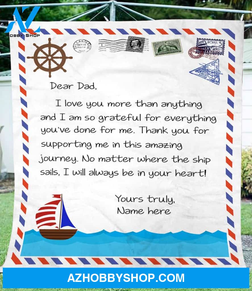 Personalized To My Dad Love Letter Fleece Blanket No Matter Where The Ship Sails Great Customized Blanket For Birthday Christmas Thanksgiving