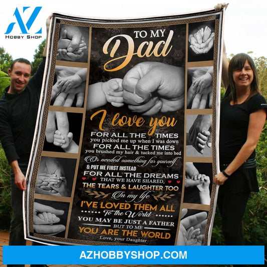To My Dad Tiny Hand You Are The World Gift From Daughter Fleece Blanket