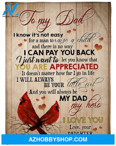 To My Dad You Will Always Be My Dad Fleece Blanket - Quilt Blanket Gift For Dad Gift For Birthday Father s Day Family 
