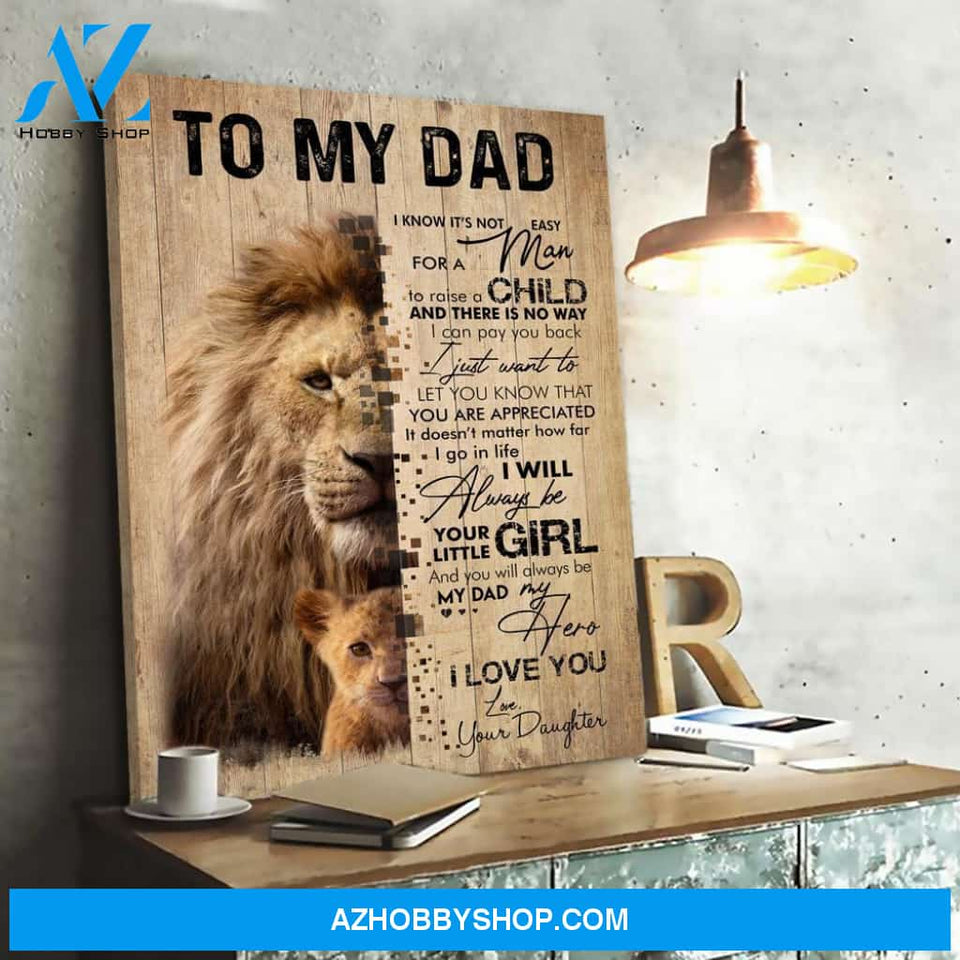 To My Dad You Will Always Be My Dad My Hero Canvas Gift For Dad from Daughter