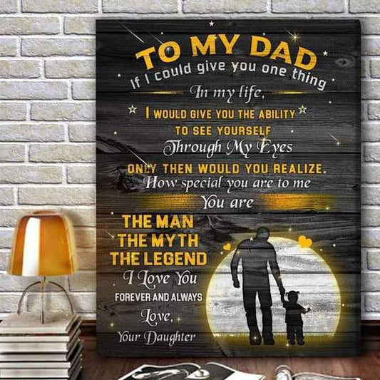 Daughter To Dad To My Dad You Are The Man The Myth The Legend Canvas And Poster, Canvas Prints, Wall Decor Visual Art Gift Father's Day
