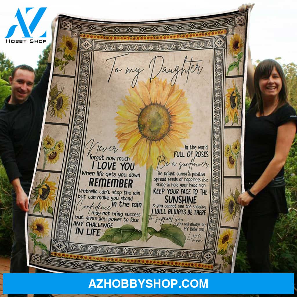 To My Daughter Be A Sunflower Positive You Are My Sunshine Gift From Mom Fleece Blanket