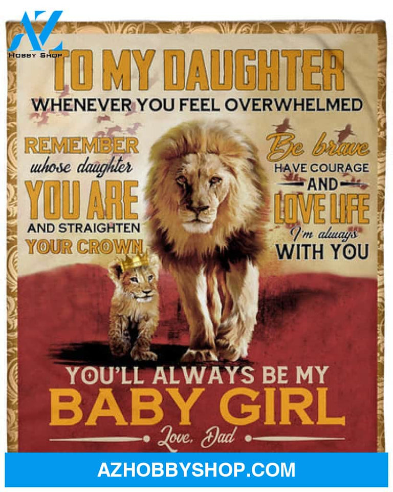 To My Daughter Be Brave And Love Life Fleece Blanket Gift For Family, Birthday, Daughter, Father To Daughter Gift 