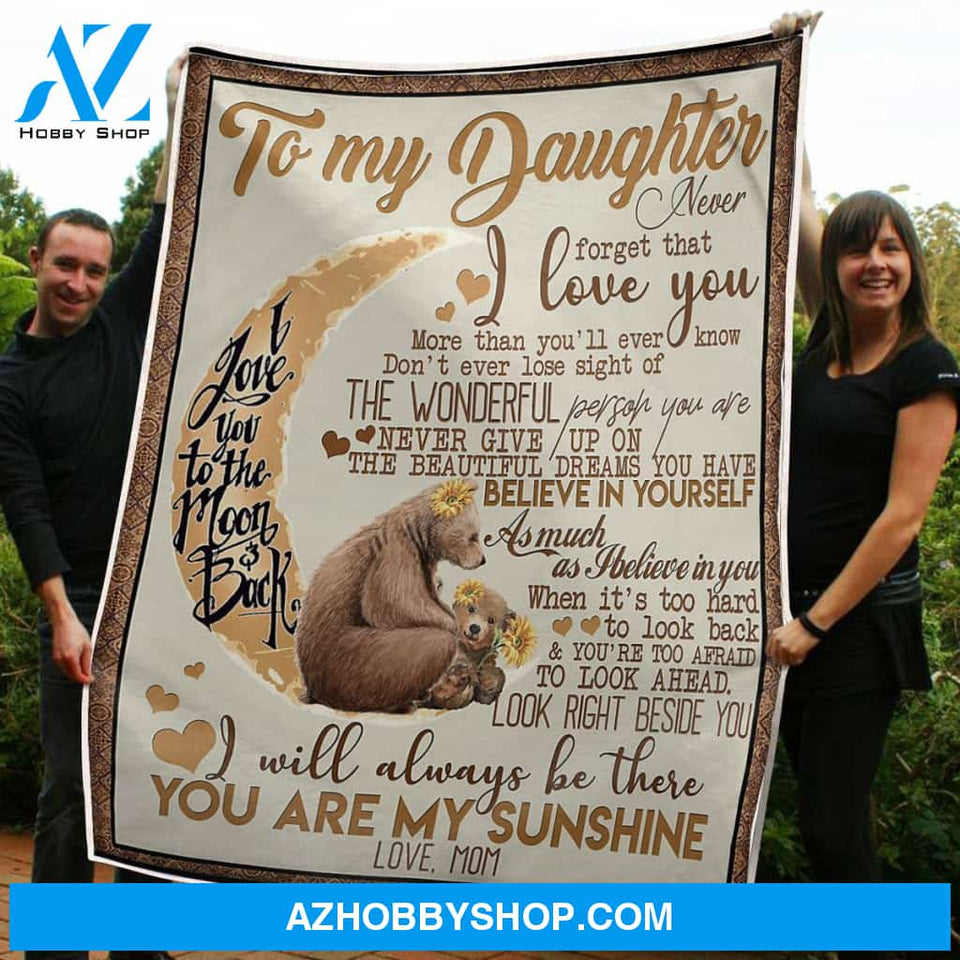 To My Daughter Bears & Sunflower Believe In Yourself Gift From Mom Fleece Blanket