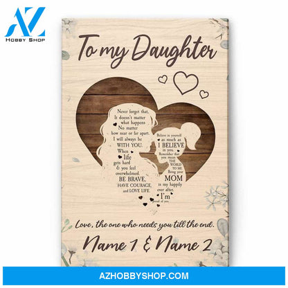 To My Daughter Being Your Mom Is My Happily Ever After, Family Custom Poster/Canvas, Gift For Daughters