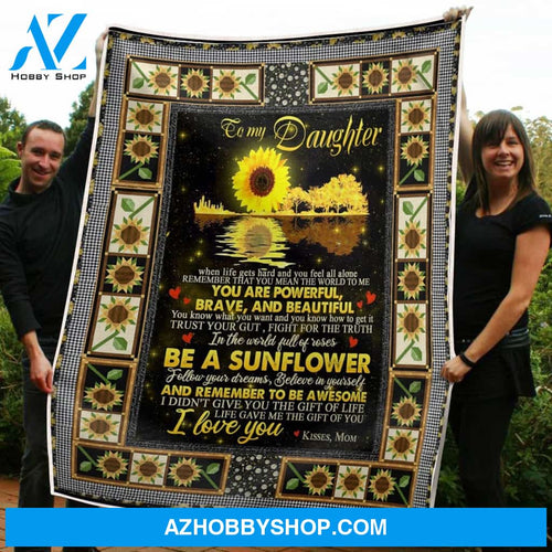 To My Daughter Blanket Be A Sunflower Believe In Your Dream Gift From Mom Fleece Blanket Unique Gifts