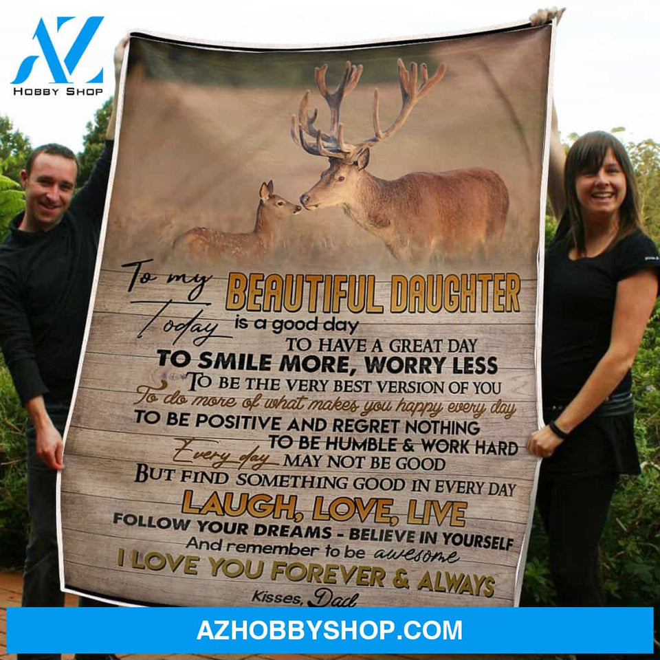 To My Daughter Blanket Deer Be Positive Humble Work Hard Gift From Dad Fleece Blanket Gifts For Dad From Daughter