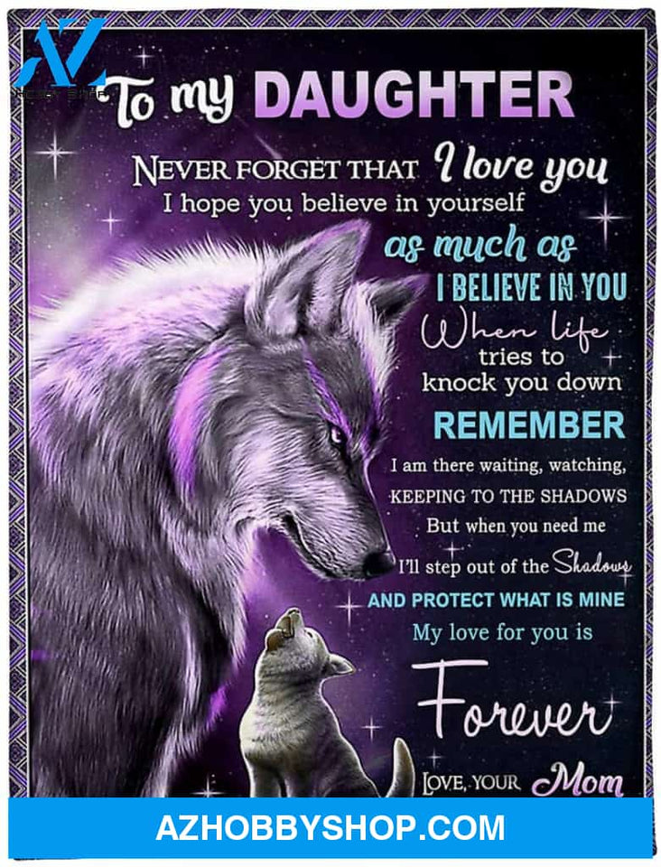 To My Daughter Blanket From Mom Wolf Never Forget That I Love You I Hope You Believe In Yourself Fleece Blanket