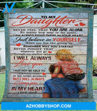 To My Daughter Blanket Just Believe In Yourself Fleece Blanket Gift For Daughter From Dad